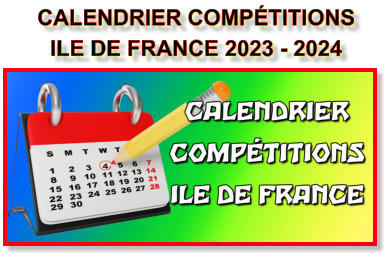 CALENDRIER COMPÉTITIONS  ILE DE FRANCE 2023 - 2024