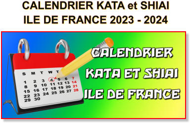 CALENDRIER KATA et SHIAI ILE DE FRANCE 2023 - 2024